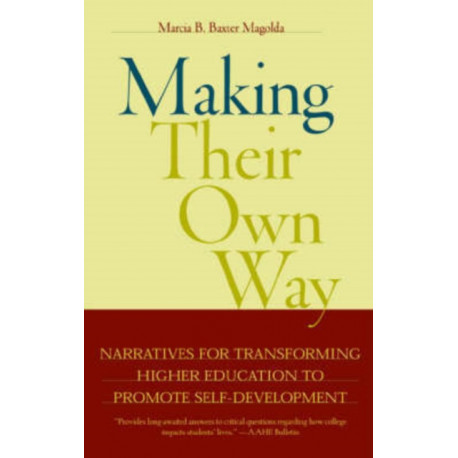 Making Their Own Way: Narratives for Transforming Higher Education to Promote Self-Development