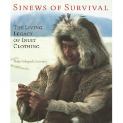Sinews of Survival: The Living Legacy of Inuit Clothing