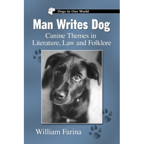Man Writes Dog: Canine Themes in Literature, Law and Folklore