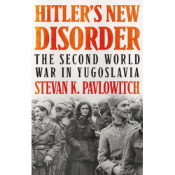 Hitler's New Disorder: The Second World War in Yugoslavia