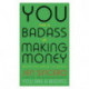 You Are a Badass at Making Money: Master the Mindset of Wealth: Learn how to save your money with one of the world's most exciting self help authors