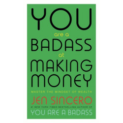 You Are a Badass at Making Money: Master the Mindset of Wealth: Learn how to save your money with one of the world's most exciting self help authors