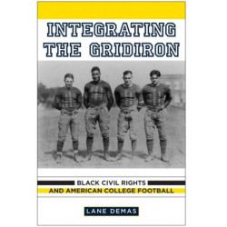 Integrating the Gridiron: Black Civil Rights and American College Football