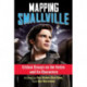 Mapping Smallville: Critical Essays on the Series and Its Characters