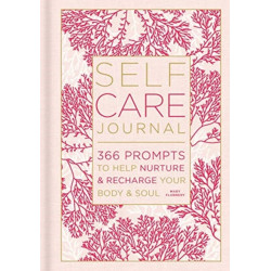 Self-Care Journal: 366 Prompts to Help Nurture and Recharge Your Body & Soul