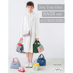 Sew Your Own Bags and Accessories: Sew 19 Stunning Projects Explained Step by Step