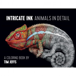 Intricate Ink  Animals in Detail a Coloring Book by Tim Jeffs