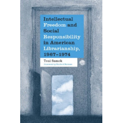 Intellectual Freedom and Social Responsibility in American Librarianship, 1967-1974
