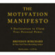 The Motivation Manifesto: 9 Declarations to Claim Your Personal Power