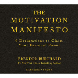 The Motivation Manifesto: 9 Declarations to Claim Your Personal Power