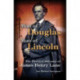 Man of Douglas, Man of Lincoln: The Political Odyssey of James Henry Lane