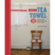 Take a Tea Towel: 16 Beautiful Projects for Your Home