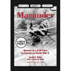 Marauder: Memoir of a B-26 Pilot in Europe in World War II [LARGE PRINT]
