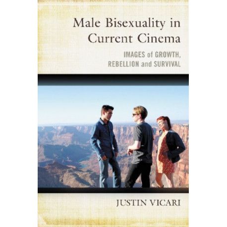 Male Bisexuality in Current Cinema: Images of Growth, Rebellion and Survival