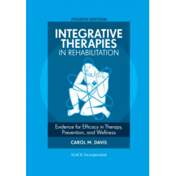 Integrative Therapies in Rehabilitation: Evidence for Efficacy in Therapy, Prevention, and Wellness