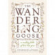 The Wandering Goose: A Modern Fable of How Love Goes