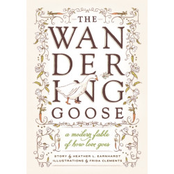 The Wandering Goose: A Modern Fable of How Love Goes