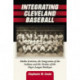 Integrating Cleveland Baseball: Media Activism, the Integration of the Indians and the Demise of the Negro League Buckeyes