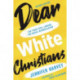 Dear White Christians: For Those Still Longing for Racial Reconciliation