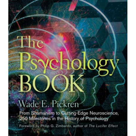The Psychology Book: From Shamanism to Cutting-Edge Neuroscience, 250 Milestones in the History of Psychology