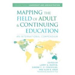 Mapping the Field of Adult and Continuing Education: An International Compendium: Volume 3: Leadership and Administration