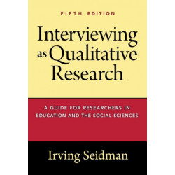 Interviewing As Qualitative Research: A Guide for Researchers in Education and the Social Sciences