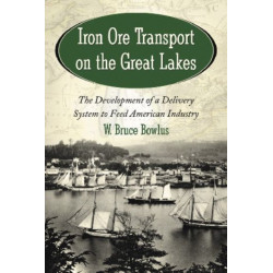 Iron Ore Transport on the Great Lakes: The Development of a Delivery System to Feed American Industry