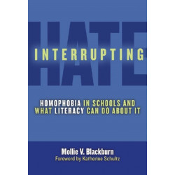 Interrupting Hate: Homophobia in Schools and What Literacy Can Do About It