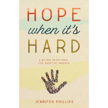 Hope When It's Hard: A 30-Day Devotional for Adoptive Parents