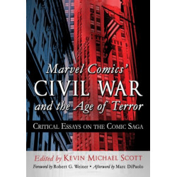 Marvel Comics' Civil War and the Age of Terror: Critical Essays on the Comic Saga