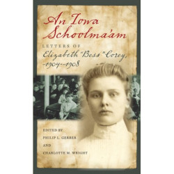 An Iowa Schoolma’Am: Letters of Elizabeth “Bess” Corey, 1904–1908