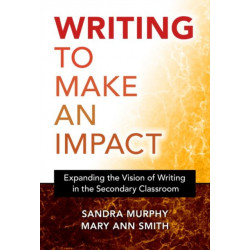 Writing to Make an Impact: Expanding the Vision of Writing in the Secondary Classroom