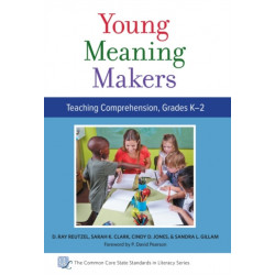Young Meaning Makers: Teaching Comprehension, Grades K–2