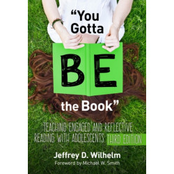 You Gotta BE the Book: Teaching Engaged and Reflective Reading with Adolescents