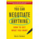 You Can Negotiate Anything: How to Get What You Want