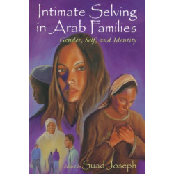 Intimate Selving in Arab Families: Gender, Self, and Identity