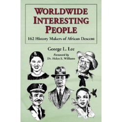 Worldwide Interesting People: 162 History Makers of African Descent