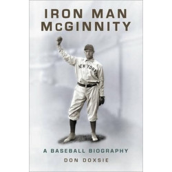 Iron Man McGinnity: A Baseball Biography