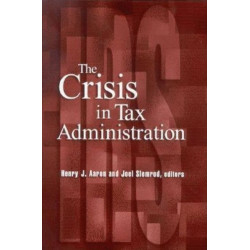 The Crisis in Tax Administration