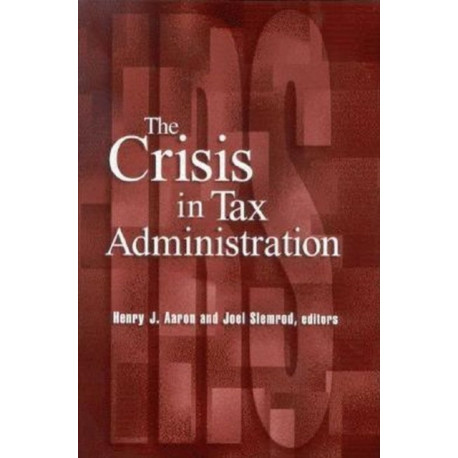 The Crisis in Tax Administration