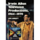Irwin Allen Television Productions, 1964-1970: A Critical History of Voyage to the Bottom of the Sea, Lost in Space, The Time Tunnel and Land of the Giants