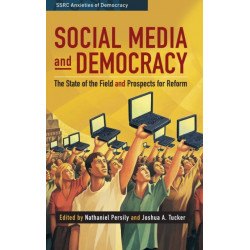 Social Media and Democracy: The State of the Field, Prospects for Reform
