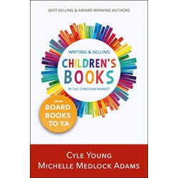 Writing and Selling Children's Books in the Christian Market: from Board Books to YA