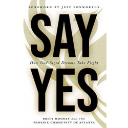 Say Yes: How God-Sized Dreams Take Flight