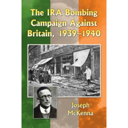 The IRA Bombing Campaign Against Britain, 1939-1940
