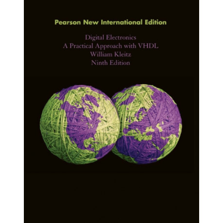 Digital Electronics: A Practical Approach with VHDL: Pearson New International Edition