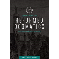 Reformed Dogmatics (Single Volume Edition)