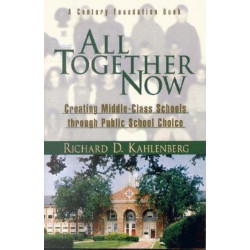 All Together Now: Creating Middle-Class Schools through Public School Choice