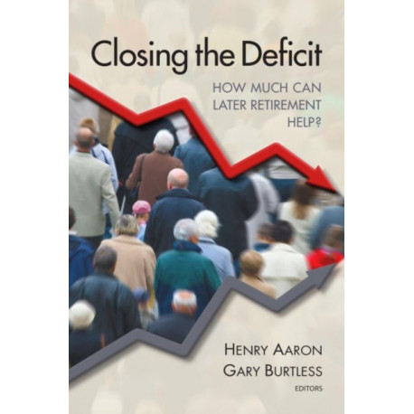 Closing the Deficit: How Much Can Later Retirement Help?