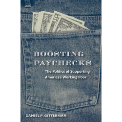 Boosting Paychecks: The Politics of Supporting America's Working Poor